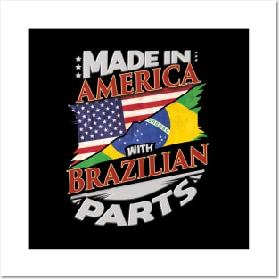 Made In America With Brazilian Parts - Gift for Brazilian From Brazil Posters and Art